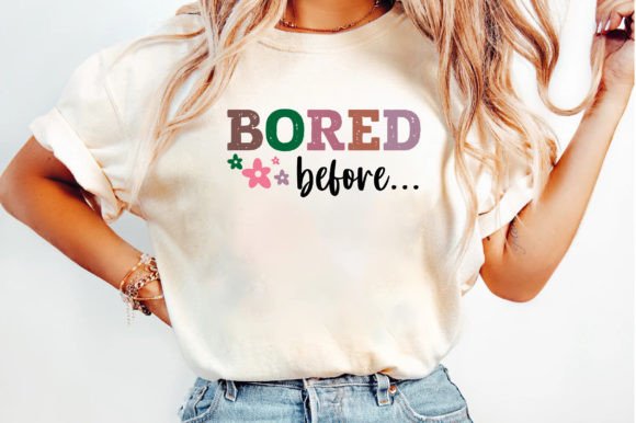 Bored Before SVG: Motivational Graphics for T-Shirt Designs