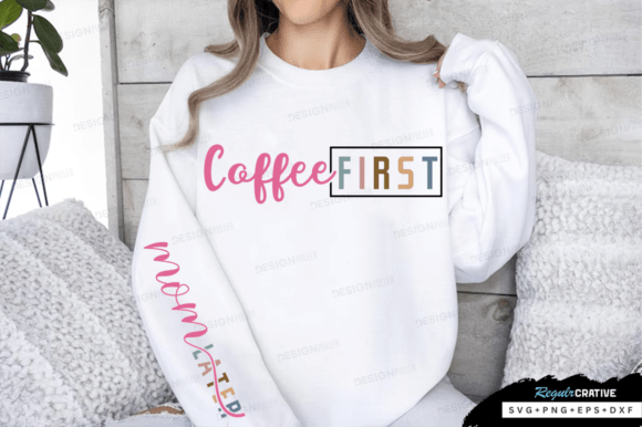 Coffee First Sleeve SVG: Graphics for T-Shirt Designs & Beyond
